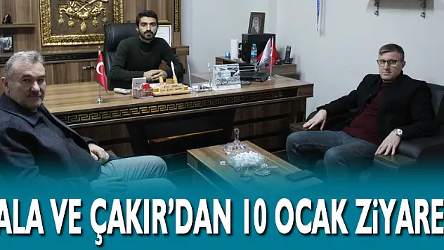 BALA VE ÇAKIR'DAN 10 OCAK ZİYARETİ