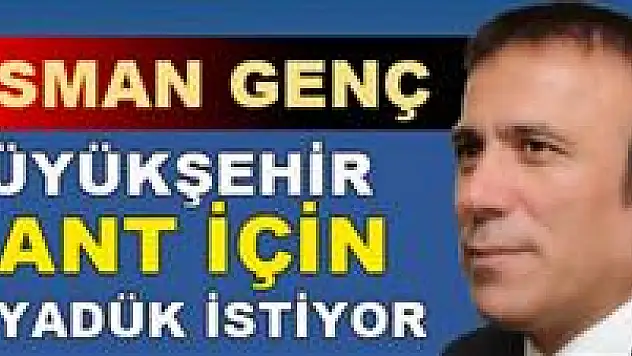 Genç: Büyükşehir viyadüğü rant için dikmek istiyor