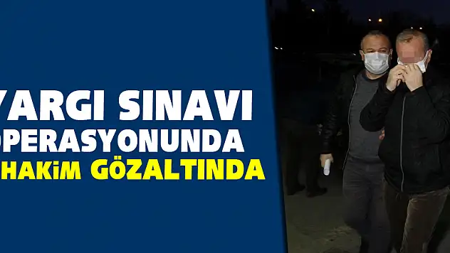 Ankara merkezli yargı sınavı operasyonunda Samsun'da 1 hakim gözaltına alındı