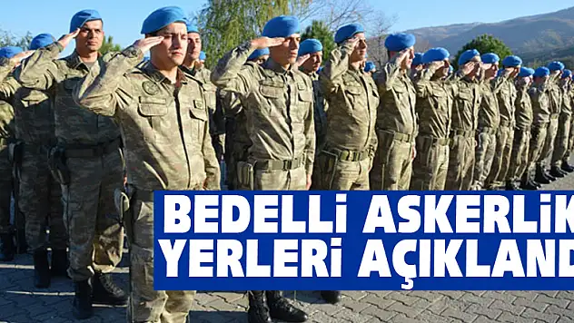 Askerlik ve bedelli askerlik yerleri MSB tarafından açıklandı