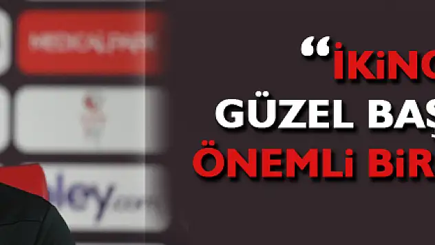 Ertuğrul Sağlam: 'İkinci yarıya güzel başlamak için önemli bir adım attık'