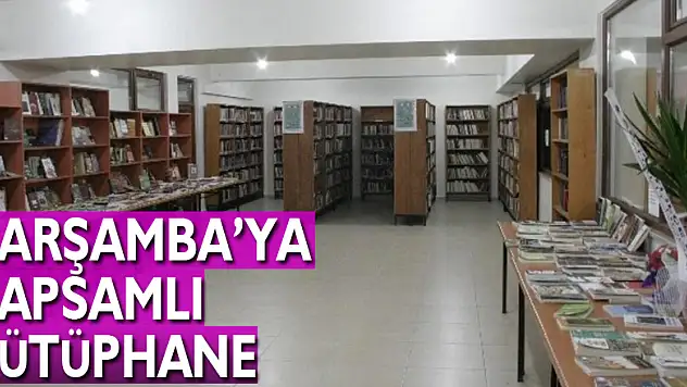 Çarşamba'ya kapsamlı kütüphane