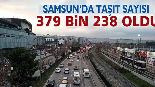 Samsun'da taşıt sayısı 379 bin 238 oldu