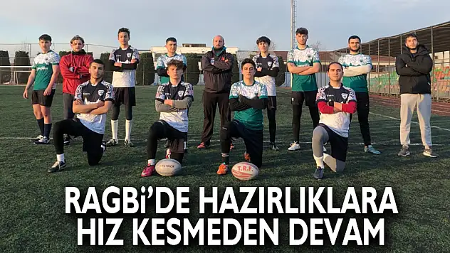 Ragbi'de hazırlıklara hız kesmeden devam