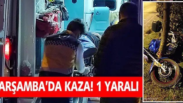 ÇARŞAMBA'DA KAZA! 1 YARALI