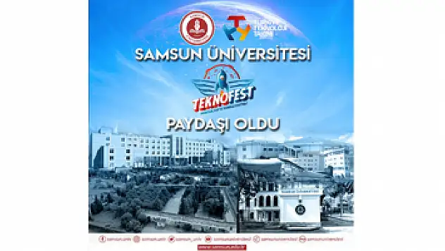 Samsun Üniversitesi TEKNOFEST'in akademik paydaşı oldu