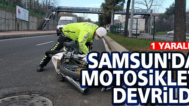 Samsun'da motosiklet devrildi: 1 yaralı