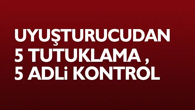 Samsun'da uyuşturucudan 5 tutuklama, 5 adli kontrol