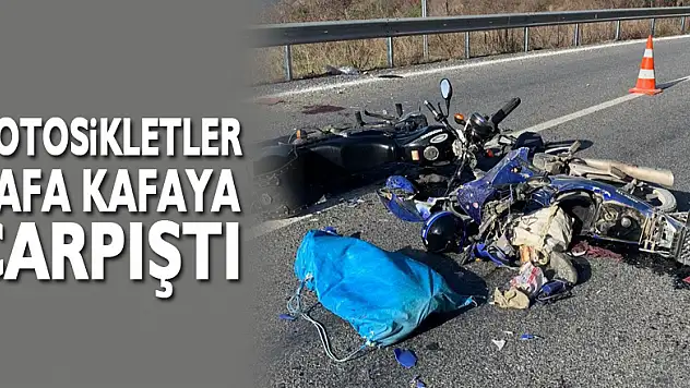 Motosikletler kafa kafaya çarpıştı: 2 yaralı