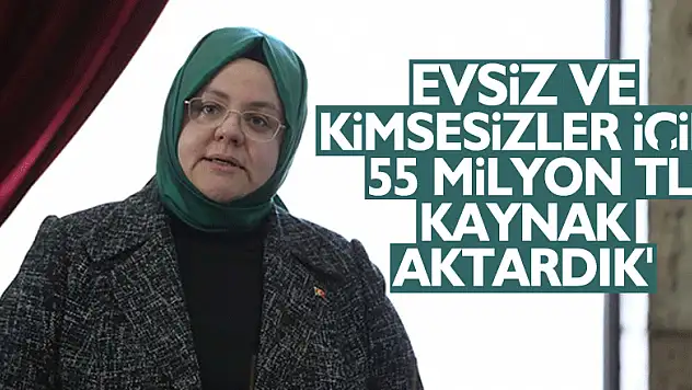 Bakan Selçuk: 'Şubatta evsiz ve kimsesizler için kullanılmak üzere SYDV'lerimize 55 milyon TL kaynak aktardık'
