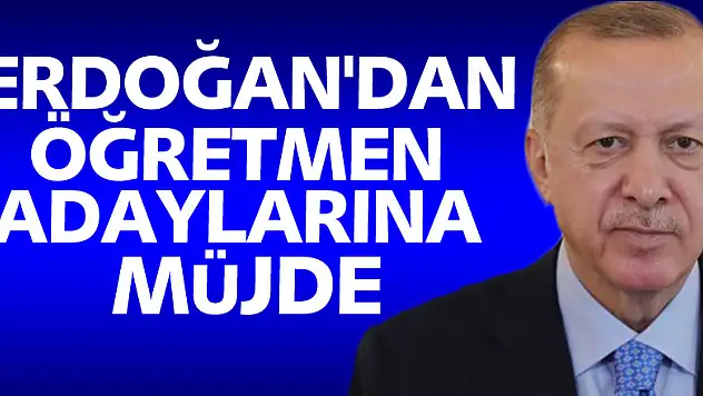 Cumhurbaşkanı Erdoğan'dan öğretmen adaylarına müjde