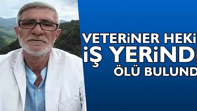 Veteriner hekim iş yerinde ölü bulundu