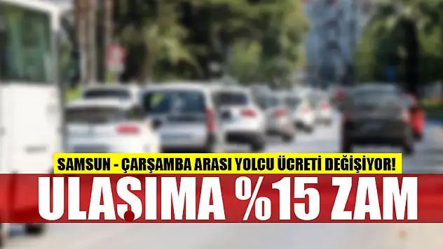 'ULAŞIMA %15 ZAM'