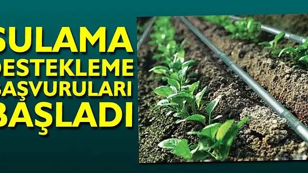 Sulama Destekleme Başvuruları Başladı