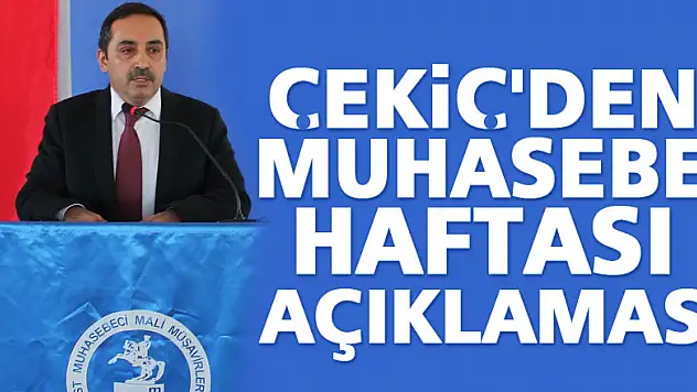 ÇEKİÇ'DEN, MUHASEBE HAFTASI AÇIKLAMASI