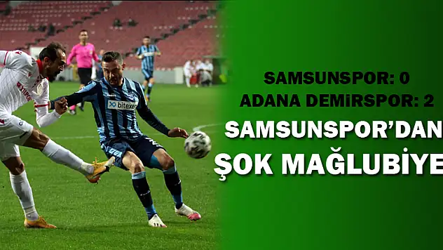 Spor Toto 1. Lig: Samsunspor: 0 – Adana Demirspor: 2