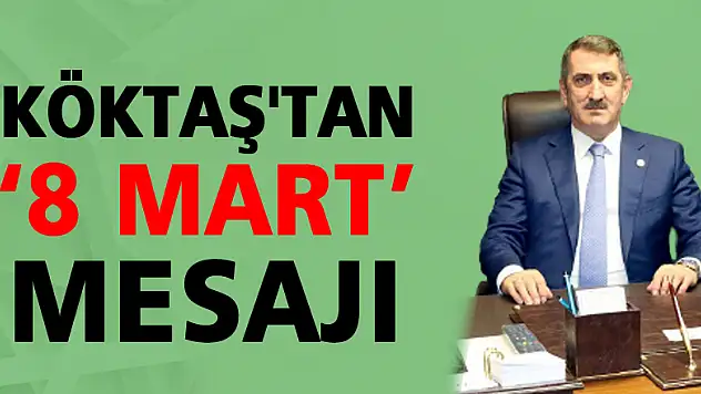 Köktaş'tan '8 Mart' mesajı