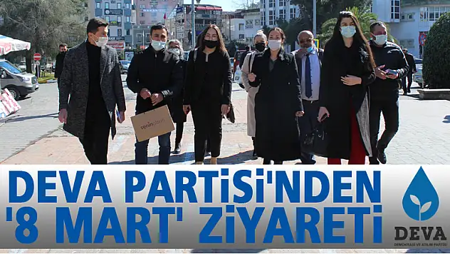DEVA PARTİSİ'NDEN '8 MART' ZİYARETİ