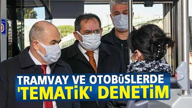 Tramvay ve otobüslerde 'tematik' denetim