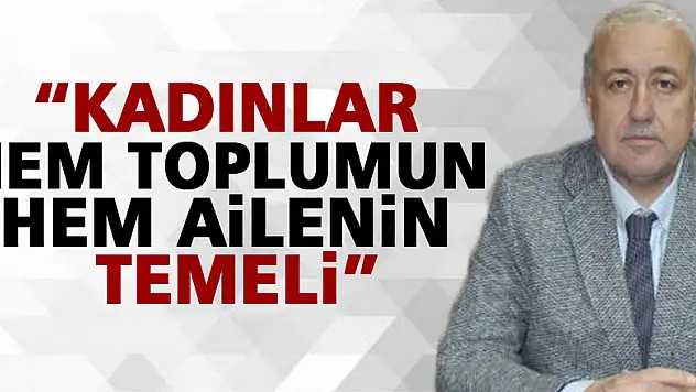 Yılmaz: 'Kadınlar hem toplumun hem ailenin temeli'