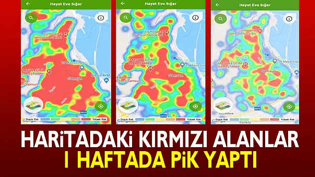 Haritadaki kırmızı alanlar 1 haftada pik yaptı