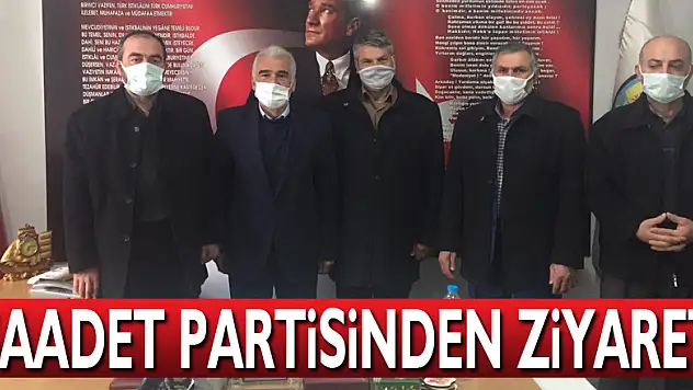 SAADET PARTİSİNDEN ZİYARET