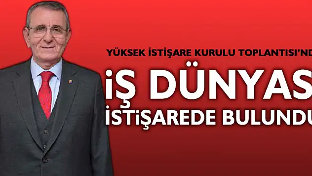 İş dünyası istişarede bulundu