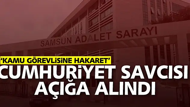 Cumhuriyet savcısı 'kamu görevlisine hakaretten' açığa alındı
