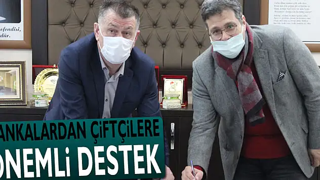 Bankalardan çiftçilere önemli destek