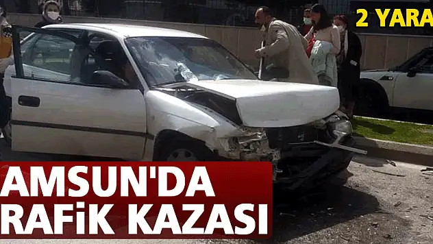 Samsun'da trafik kazası: 2 yaralı