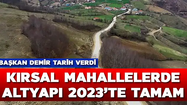'2023 yılına kadar 946 kırsal mahallenin bütün alt yapısı bitirilecek' 