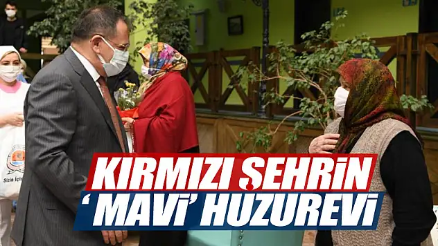 Kırmızı şehrin 'mavi' huzurevi 