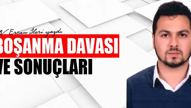 BOŞANMA DAVASI VE SONUÇLARI