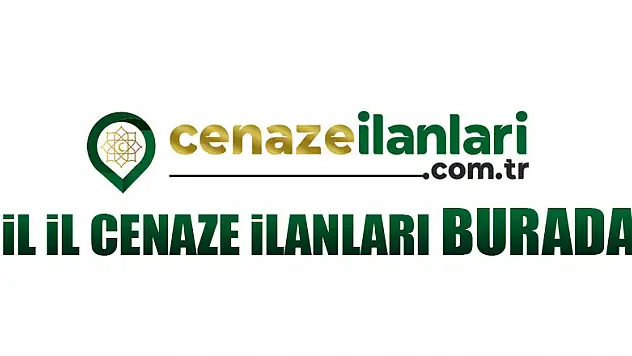 İL İL CENAZE İLANLARI BURADA ...