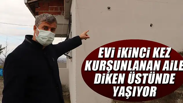 Evi ikinci kez kurşunlanan aile diken üstünde yaşıyor
