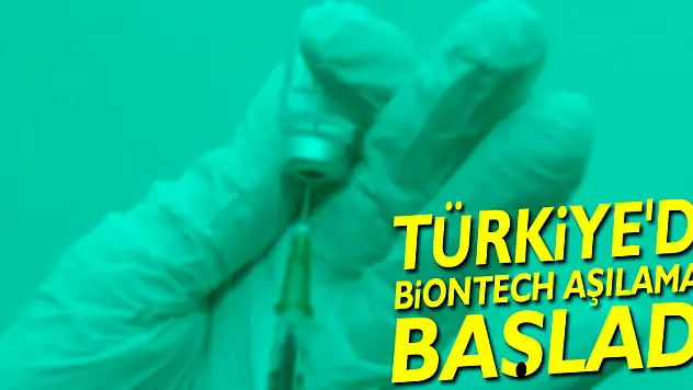 Türkiye'de Biontech aşılaması başladı