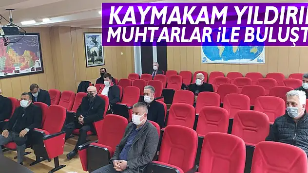 KAYMAKAM YILDIRIM, MUHTARLAR İLE BULUŞTU