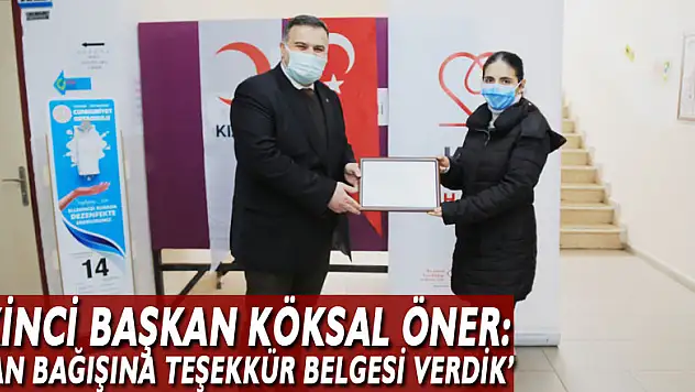 İKİNCİ BAŞKAN KÖKSAL ÖNER:'KAN BAĞIŞINA TEŞEKKÜR BELGESİ VERDİK'