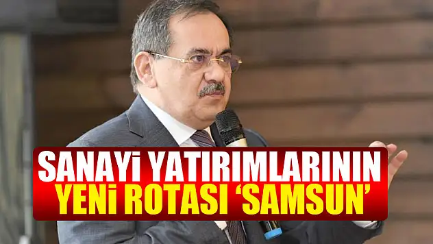 Sanayi yatırımlarının yeni rotası 'Samsun'