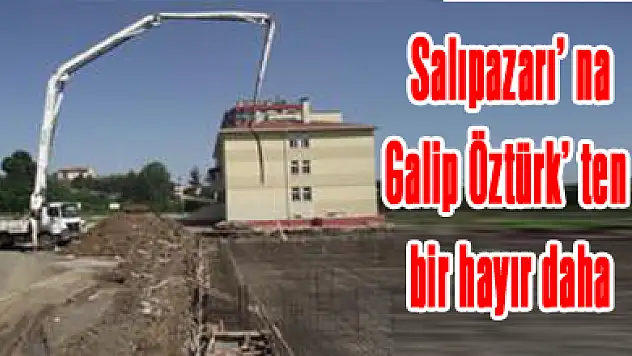 Salıpazarı' na Galip Öztürk' ten bir hayır daha