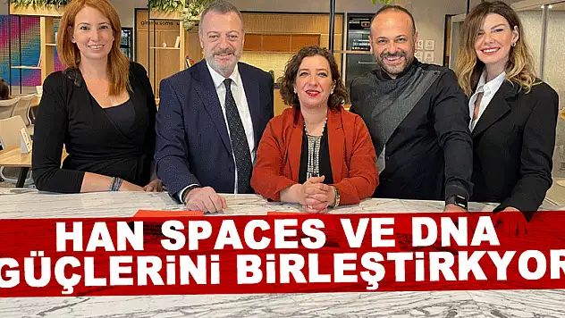 HAN Spaces ve DNA güçlerini birleştiriyor