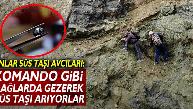 Onlar süs taşı avcıları: Komando gibi dağlarda gezerek süs taşı arıyorlar