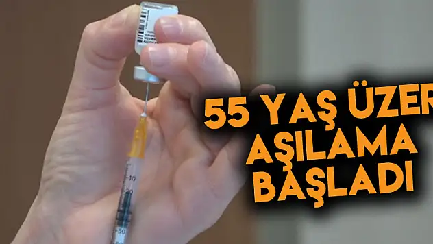 55 yaş üzeri aşılama başladı