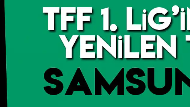 TFF 1. Lig'in en az yenilen takımı Samsunspor