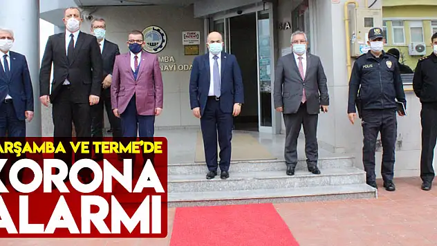 Çarşamba ve Terme'de Korona Alarmı!