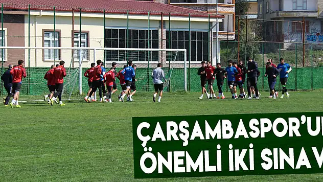 ÇARŞAMBASPOR'UN ÖNEMLİ'2' SINAVI!
