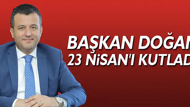 Çarşamba Belediye Başkanı Halit Doğan 23 Nisan'ı kutladı