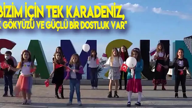 'Bizim için tek Karadeniz, tek gökyüzü ve güçlü bir dostluk var'