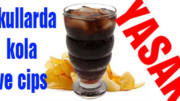 Okullarda kola ve cips YASAK!