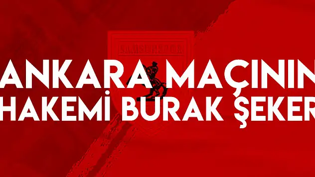 Ankara maçının hakemi Burak Şeker